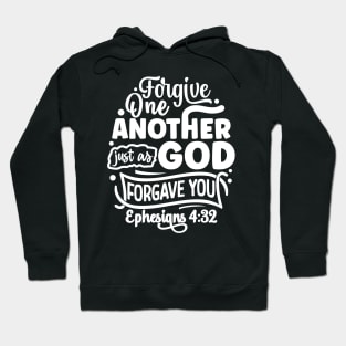 Forgive One Another Just as God Forgave You Ephesians 4:32 Hoodie